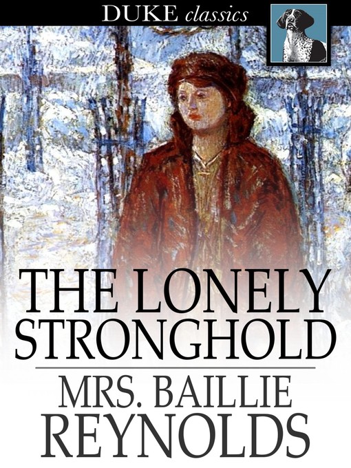 Title details for The Lonely Stronghold by Mrs. Baillie Reynolds - Available